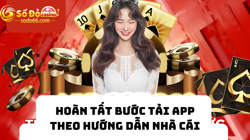 Hoàn tất bước tải app SODO66 theo hướng dẫn từ nhà cái