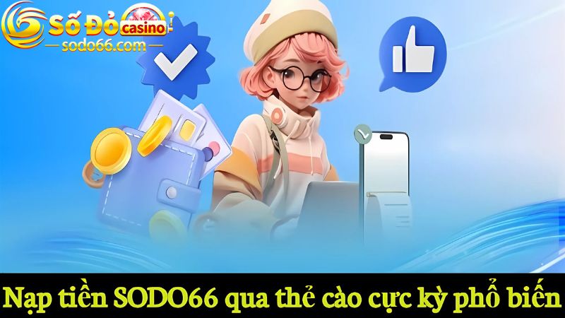 Nạp tiền SODO66 qua thẻ cào cực kỳ phổ biến