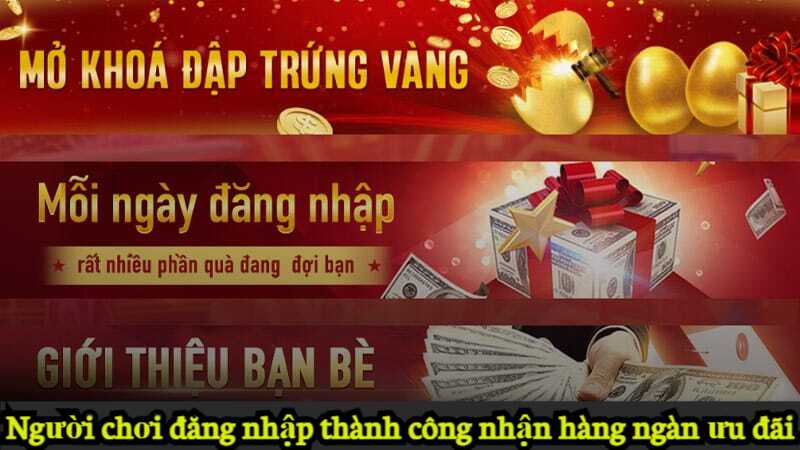 Người chơi đăng nhập thành công nhận hàng ngàn ưu đãi