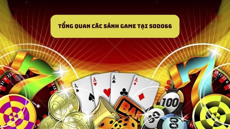 Tưng bừng cá cược tại các sảnh game SODO66